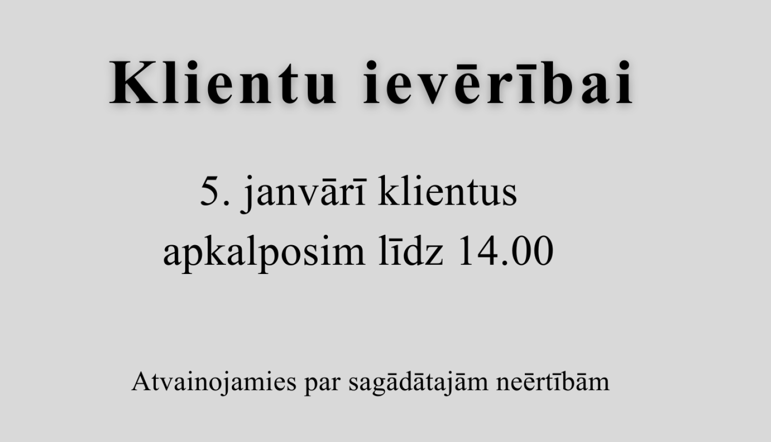 Attēls veidots no informatīva teksta, kas skaidro, ka 5. janvārī iestāde klientus apkalpos līdz 14.00 un atvainojas par neērtībām.