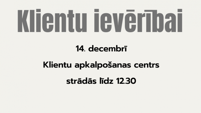 Attēlā ir teksts, kas vēsta, ka 14. decembrī Klientu apkalpošanas centrs Nacionālajā kultūras mantojuma pārvaldē strādās līdz 12.30 un iestāde atvainojas par sagādātajām neērtībām.