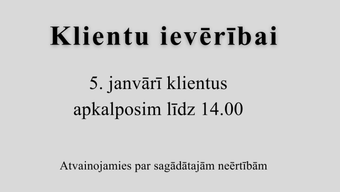 Attēls veidots no informatīva teksta, kas skaidro, ka 5. janvārī iestāde klientus apkalpos līdz 14.00 un atvainojas par neērtībām.