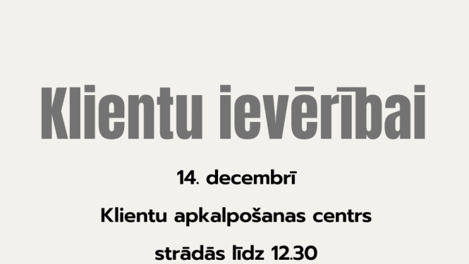 Attēlā ir teksts, kas vēsta, ka 14. decembrī Klientu apkalpošanas centrs Nacionālajā kultūras mantojuma pārvaldē strādās līdz 12.30 un iestāde atvainojas par sagādātajām neērtībām.