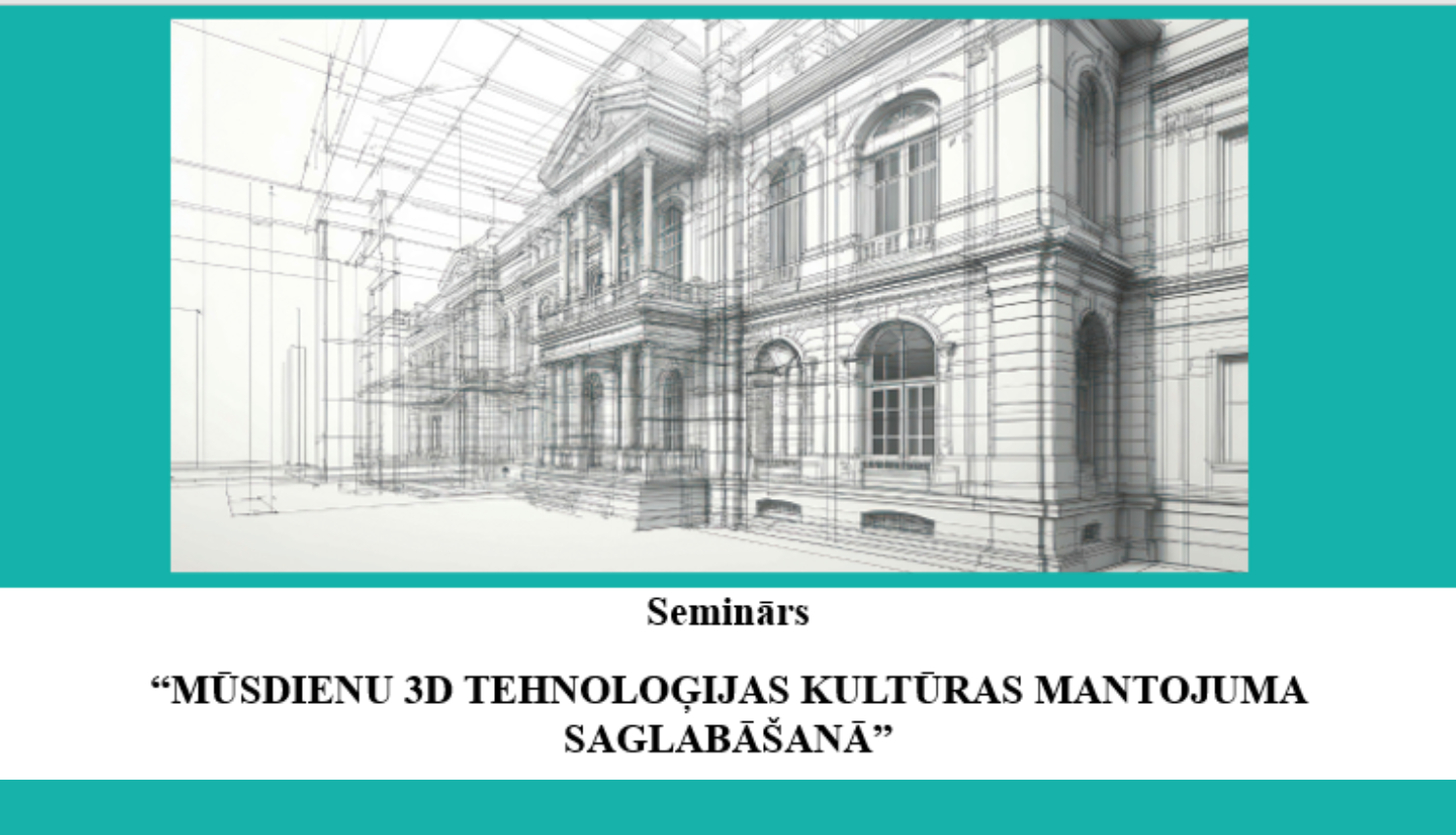 Attēla augšdaļā, uz tirkīzzila fona, ir ievietots detalizēts arhitektonisks zīmējums, kas attēlo monumentālu ēku ar kolonām, lieliem logiem un sarežģītu fasādi. Zīmējums ir izpildīts gaišās līnijās, radot telpisku iespaidu. Zem zīmējuma, uz gaiši pelēka fona, melnā krāsā ir rakstīts: vispirms vārds "Seminārs" un zem tā, centrēti, semināra nosaukums lieliem burtiem: "MŪSDIENU 3D TEHNOLOĢIJAS KULTŪRAS MANTOJUMA SAGLABĀŠANĀ".