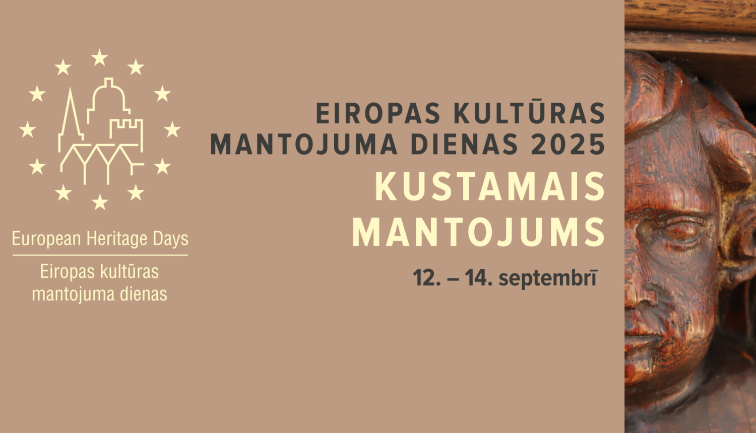 Brūnas nokrāsas attēls uz kura ir Eiropas kultūras mantojuma dienu logo, uzraksts Eiropas kultūras mantojuma dienas 2025 KUSTAMAIS MANTOJUMS 12. - 14. septembrī un attēls ar kokā grieztu eņģeļa seju