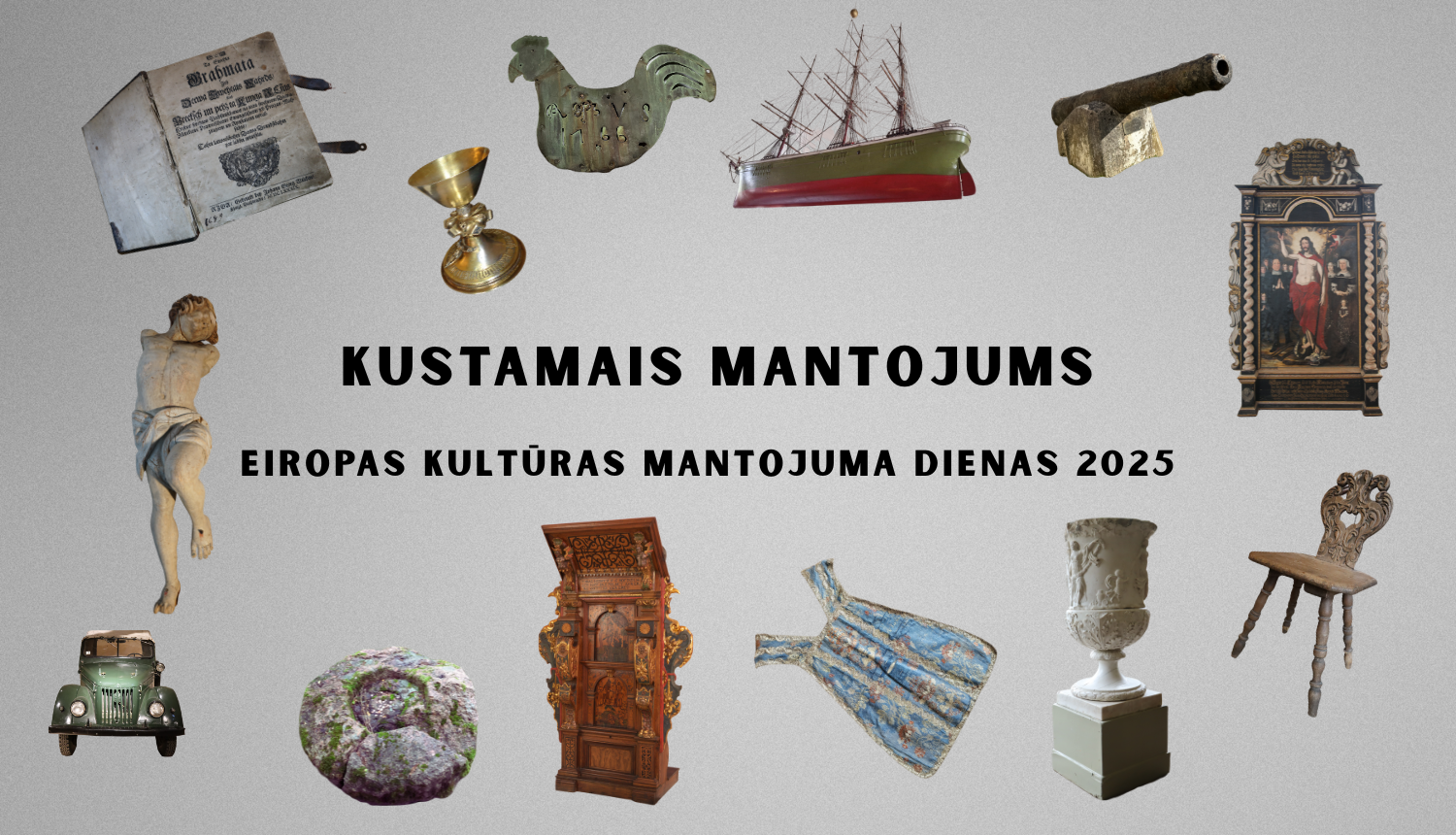 Datorā veidots attēls uz pelēcīga fona. Centrā rakstīts "Kustamais mantojums" un "Eiropas kultūras mantojuma dienas 2025". Apkārt izvietoti 14 dažādi kustamā mantojuma objekti, kas izņemti no sāktonējām bildēm - krēsls, glezna, ornāts, lasāmpults, vāze, auto, skulptūra, sena Bībele, kauss, vējrādis, burinieka modelis, lielgabals un sens akmens.