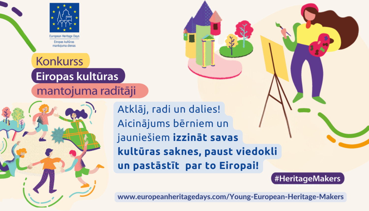 Krāsains attēls, kurā redzami priecīgi zīmējumi ar radošiem, kurstīgiem cilvēkiem. Augšpusē ir Eiropas kultūras mantojuma dienu logo un uz plakāta izvietoti burti, kas aicina piedalīties bērnus un jauniešus konkursā.